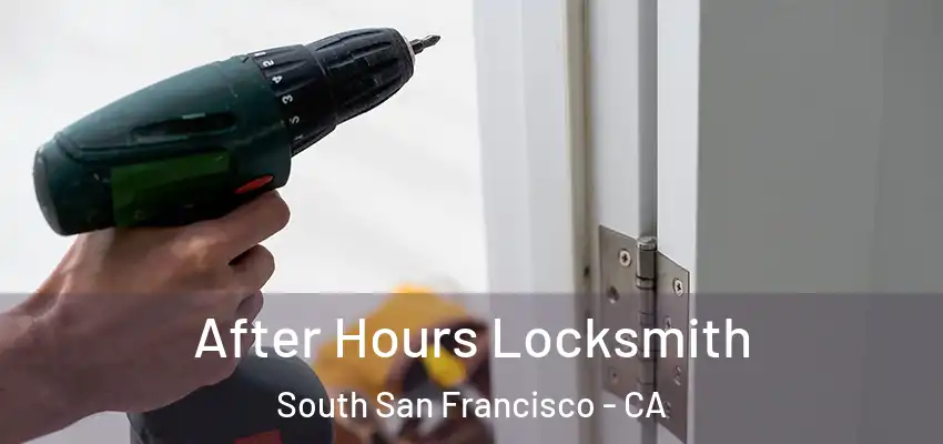  After Hours Locksmith South San Francisco - CA
