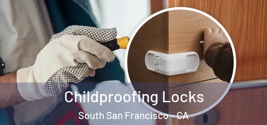  Childproofing Locks South San Francisco - CA