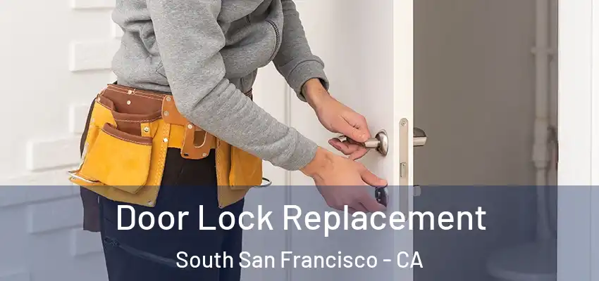  Door Lock Replacement South San Francisco - CA