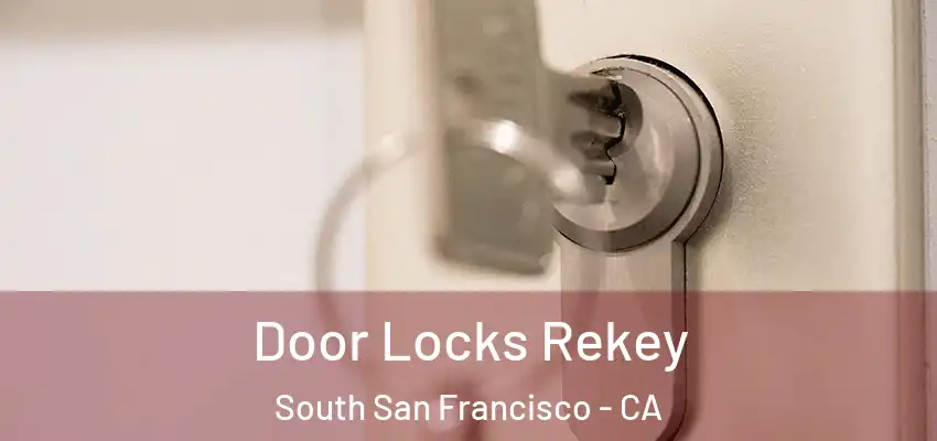  Door Locks Rekey South San Francisco - CA