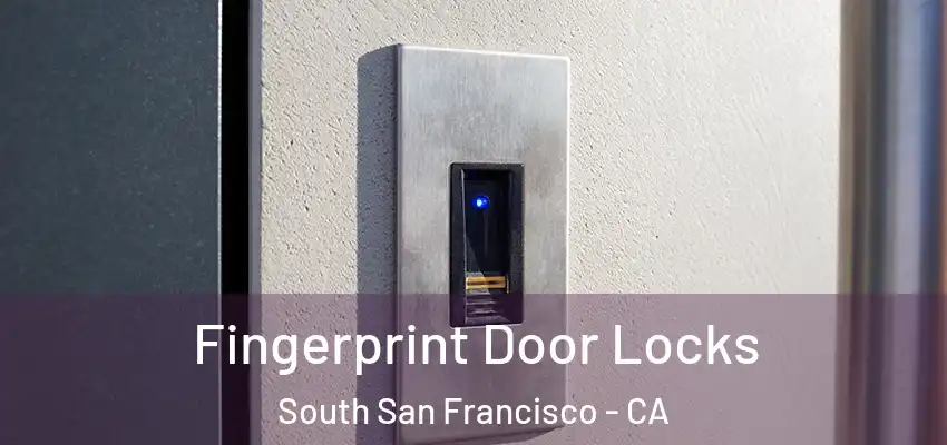  Fingerprint Door Locks South San Francisco - CA