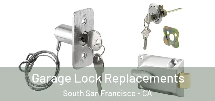  Garage Lock Replacements South San Francisco - CA