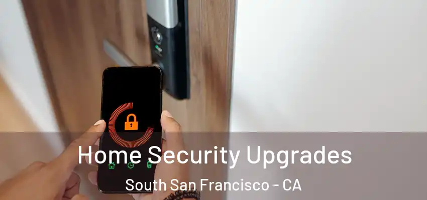  Home Security Upgrades South San Francisco - CA