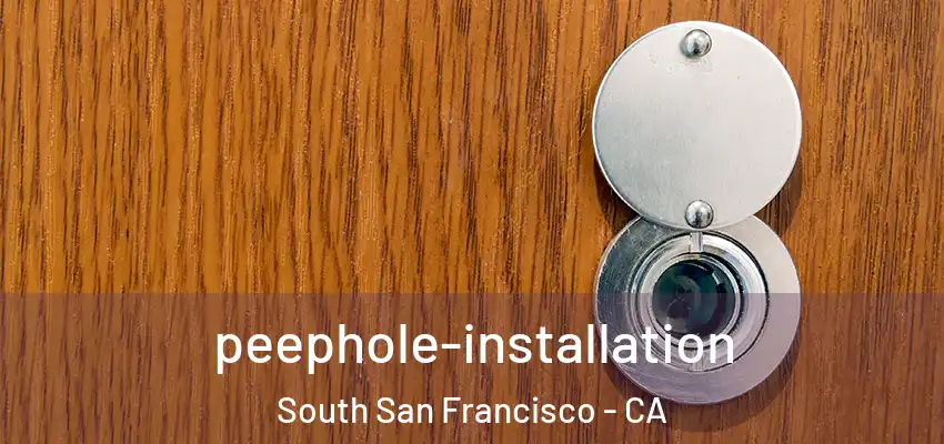  peephole-installation South San Francisco - CA