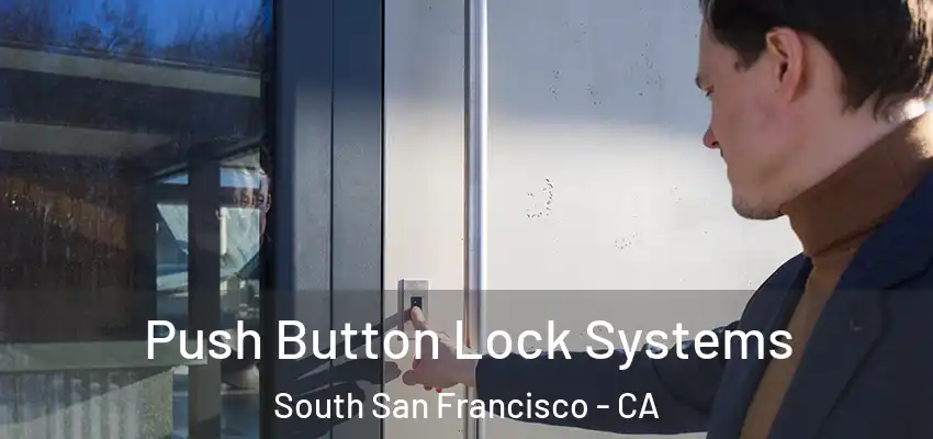  Push Button Lock Systems South San Francisco - CA