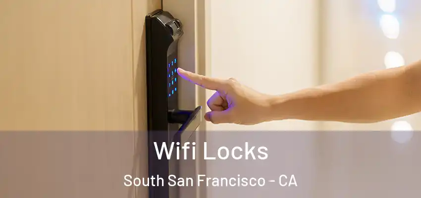  Wifi Locks South San Francisco - CA